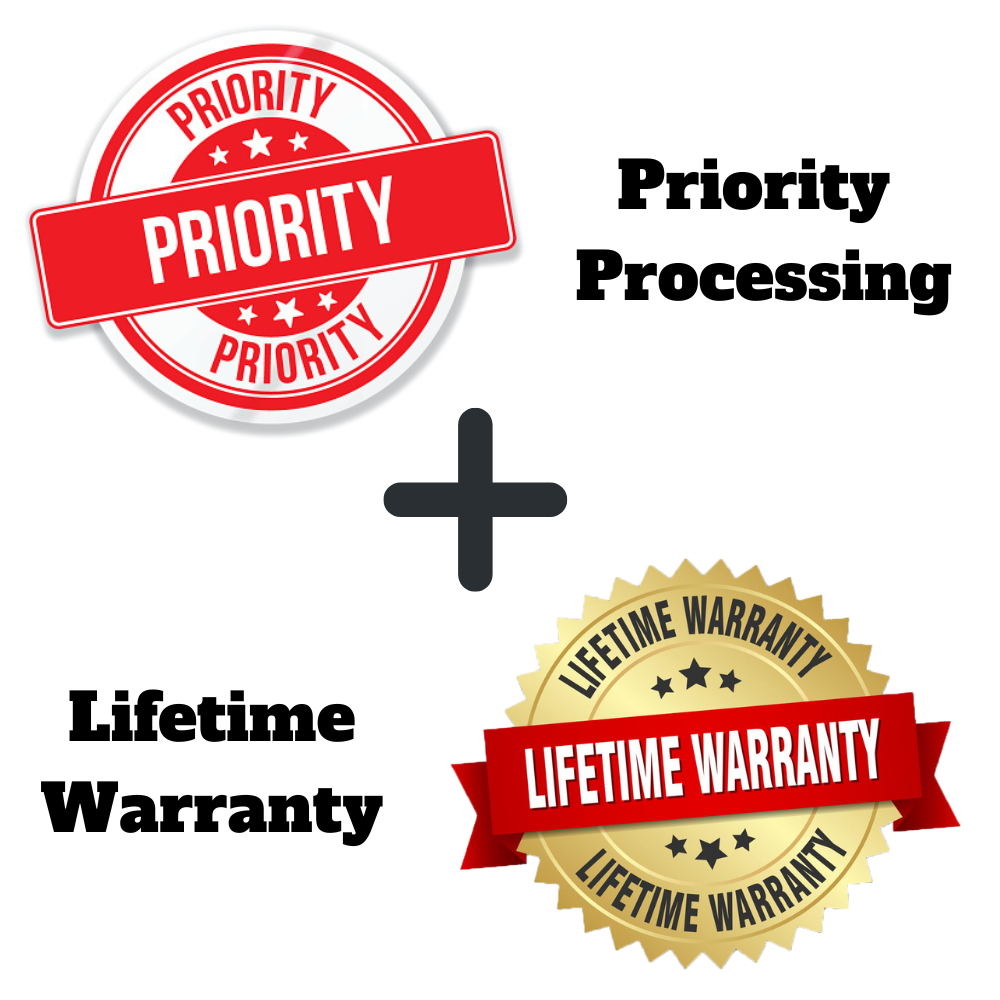 Priority Processing + Lifetime Warranty